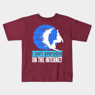 I Surf Everyday On The Internet Kids T-Shirt